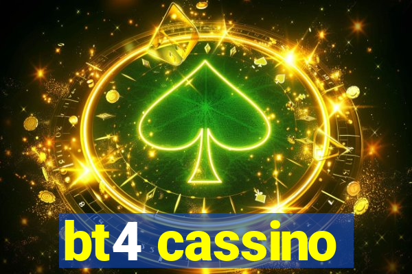 bt4 cassino